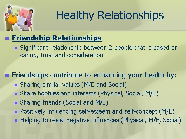 Healthy Relationships n Friendship Relationships n n Significant relationship between 2 people that is