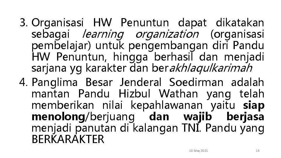 3. Organisasi HW Penuntun dapat dikatakan sebagai learning organization (organisasi pembelajar) untuk pengembangan diri