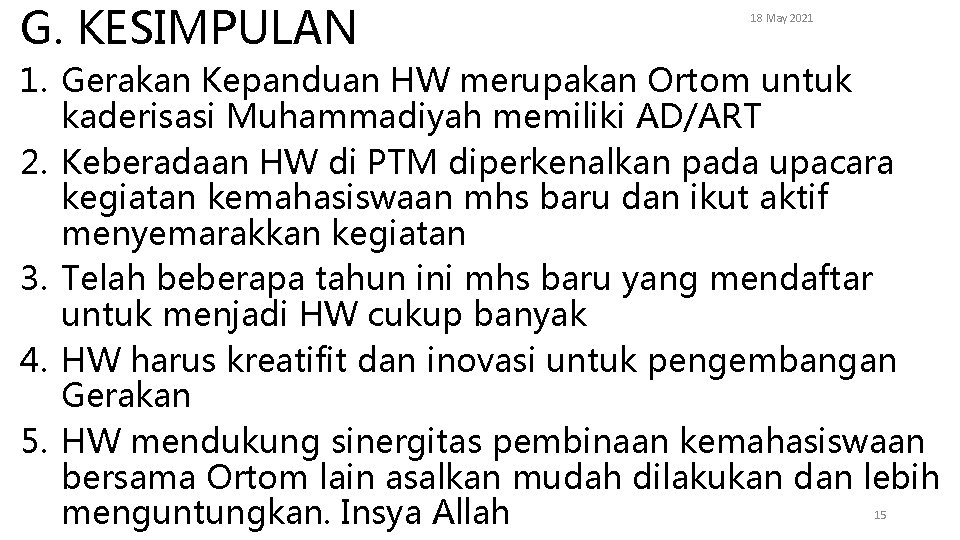 G. KESIMPULAN 18 May 2021 1. Gerakan Kepanduan HW merupakan Ortom untuk kaderisasi Muhammadiyah
