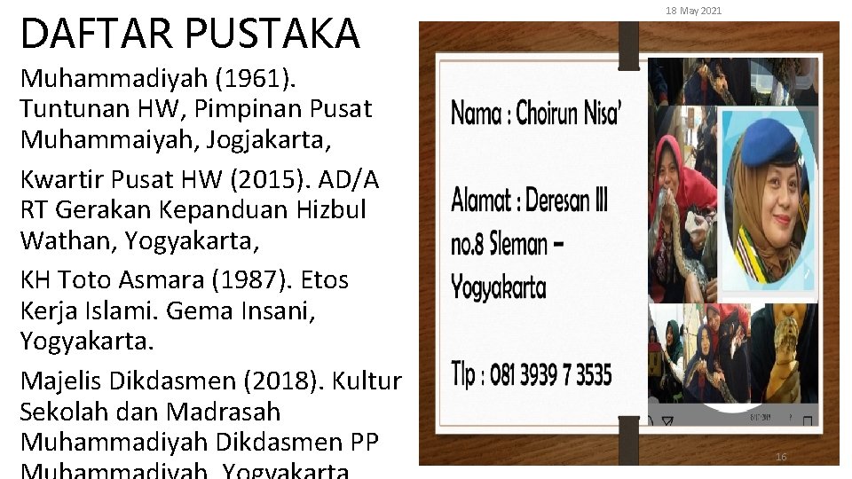DAFTAR PUSTAKA Muhammadiyah (1961). Tuntunan HW, Pimpinan Pusat Muhammaiyah, Jogjakarta, Kwartir Pusat HW (2015). DAFTAR PUSTAKA Muhammadiyah (1961). Tuntunan HW, Pimpinan Pusat Muhammaiyah, Jogjakarta, Kwartir Pusat HW (2015).