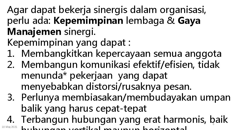 Agar dapat bekerja sinergis dalam organisasi, perlu ada: Kepemimpinan lembaga & Gaya Manajemen sinergi.