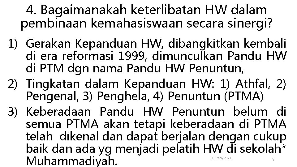 4. Bagaimanakah keterlibatan HW dalam pembinaan kemahasiswaan secara sinergi? 1) Gerakan Kepanduan HW, dibangkitkan