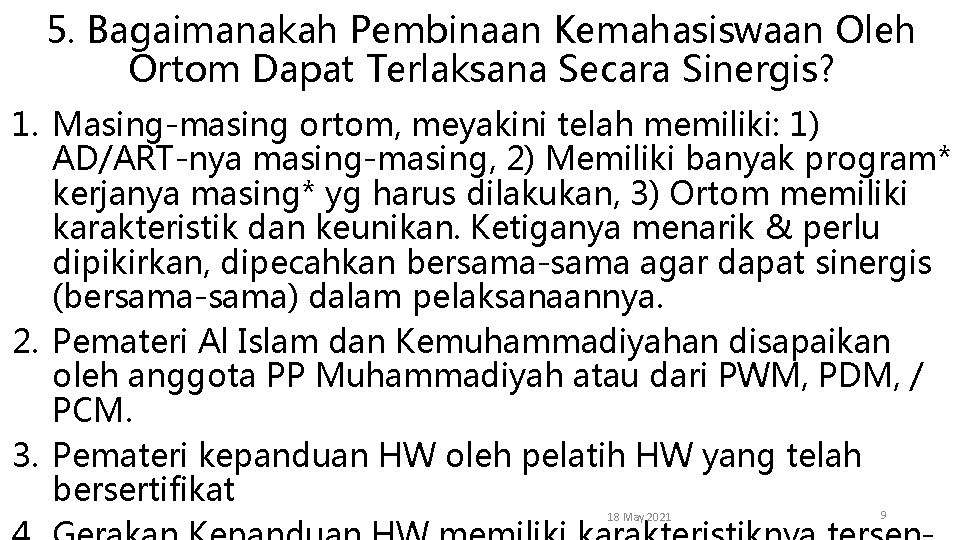 5. Bagaimanakah Pembinaan Kemahasiswaan Oleh Ortom Dapat Terlaksana Secara Sinergis? 1. Masing-masing ortom, meyakini