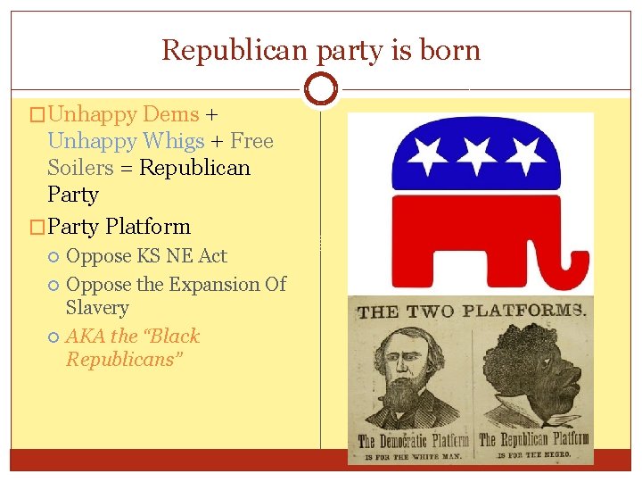 Republican party is born �Unhappy Dems + Unhappy Whigs + Free Soilers = Republican