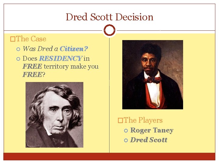 Dred Scott Decision �The Case Was Dred a Citizen? Does RESIDENCY in FREE territory