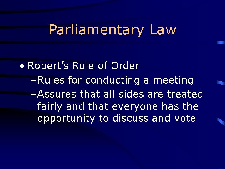 Parliamentary Law • Robert’s Rule of Order – Rules for conducting a meeting –