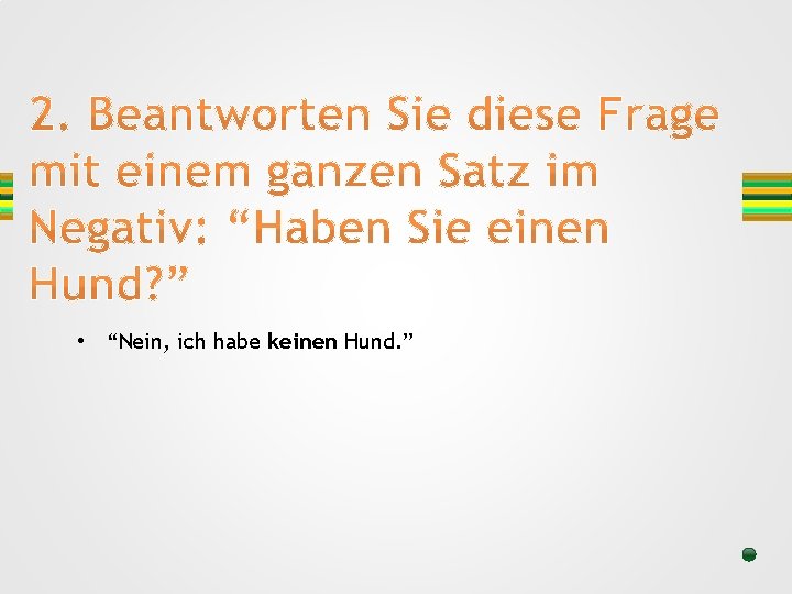  • “Nein, ich habe keinen Hund. ” 