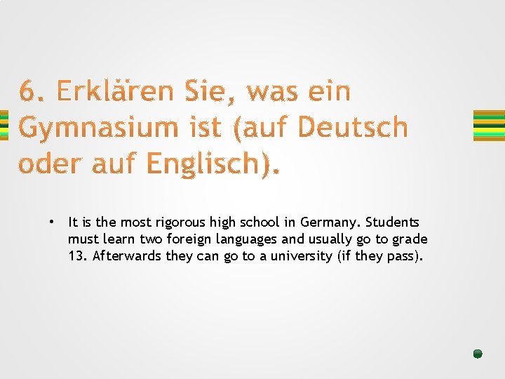  • It is the most rigorous high school in Germany. Students must learn