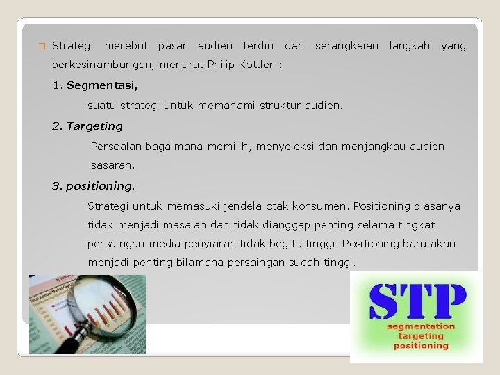 � Strategi merebut pasar audien terdiri dari serangkaian langkah yang berkesinambungan, menurut Philip Kottler