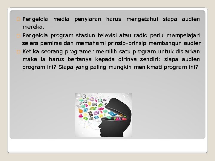 � Pengelola media penyiaran harus mengetahui siapa audien mereka. � Pengelola program stasiun televisi