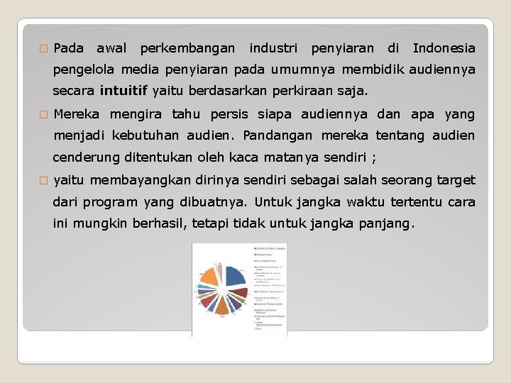 � Pada awal perkembangan industri penyiaran di Indonesia pengelola media penyiaran pada umumnya membidik