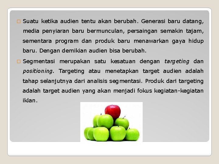 � Suatu ketika audien tentu akan berubah. Generasi baru datang, media penyiaran baru bermunculan,