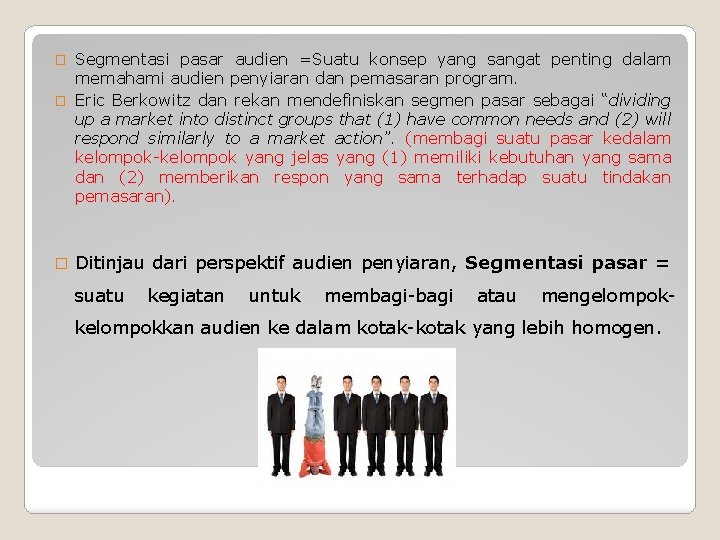 Segmentasi pasar audien =Suatu konsep yang sangat penting dalam memahami audien penyiaran dan pemasaran