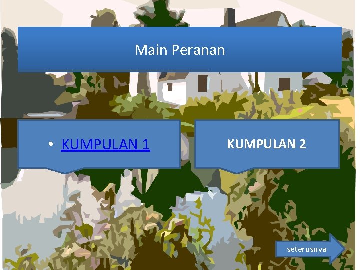 Main Peranan • KUMPULAN 1 KUMPULAN 2 seterusnya 