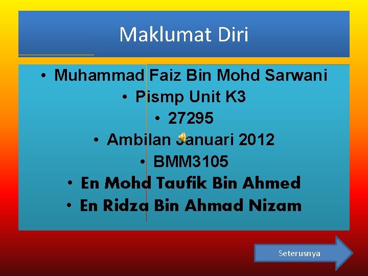 Maklumat Diri • Muhammad Faiz Bin Mohd Sarwani • Pismp Unit K 3 •