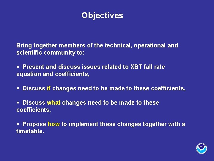 Objectives Bring together members of the technical, operational and scientific community to: § Present