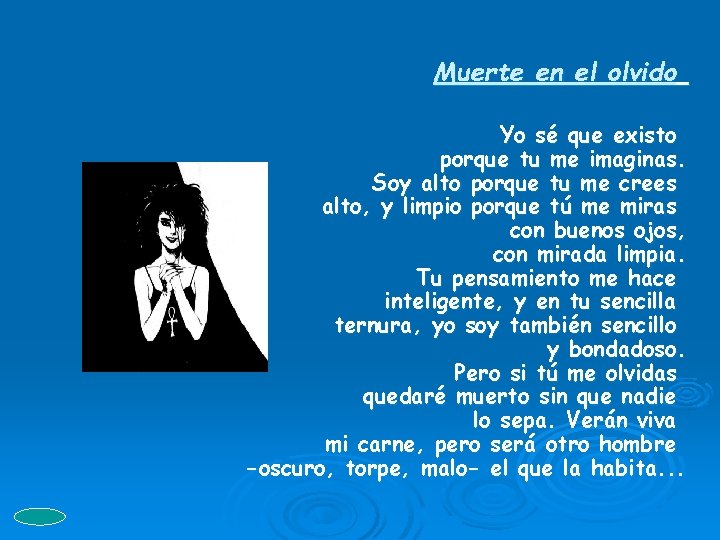 Muerte en el olvido Yo sé que existo porque tu me imaginas. Soy alto Muerte en el olvido Yo sé que existo porque tu me imaginas. Soy alto