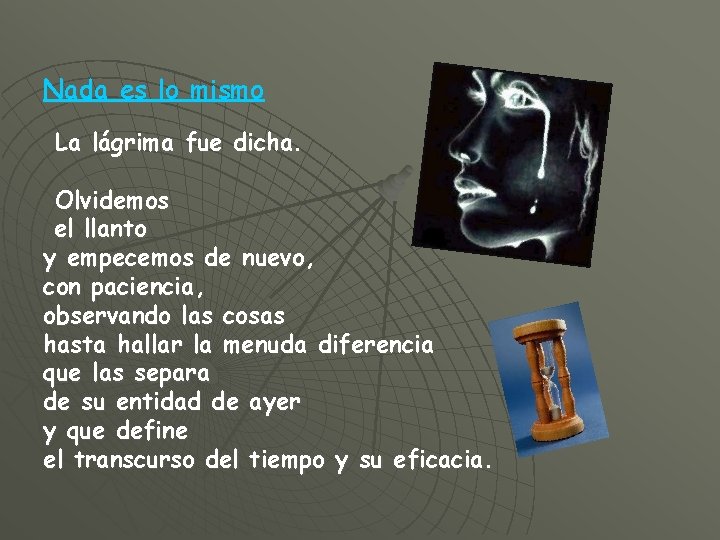 Nada es lo mismo La lágrima fue dicha. Olvidemos el llanto y empecemos de Nada es lo mismo La lágrima fue dicha. Olvidemos el llanto y empecemos de