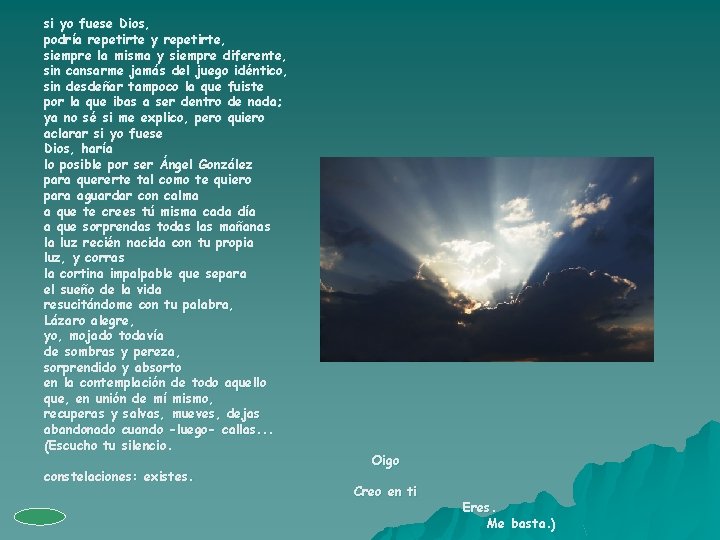 si yo fuese Dios, podría repetirte y repetirte, siempre la misma y siempre diferente, si yo fuese Dios, podría repetirte y repetirte, siempre la misma y siempre diferente,