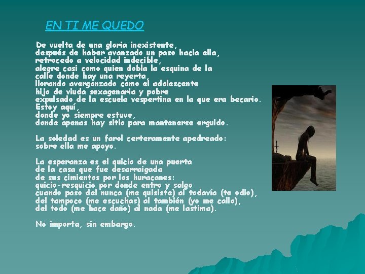 EN TI ME QUEDO De vuelta de una gloria inexistente, después de haber avanzado