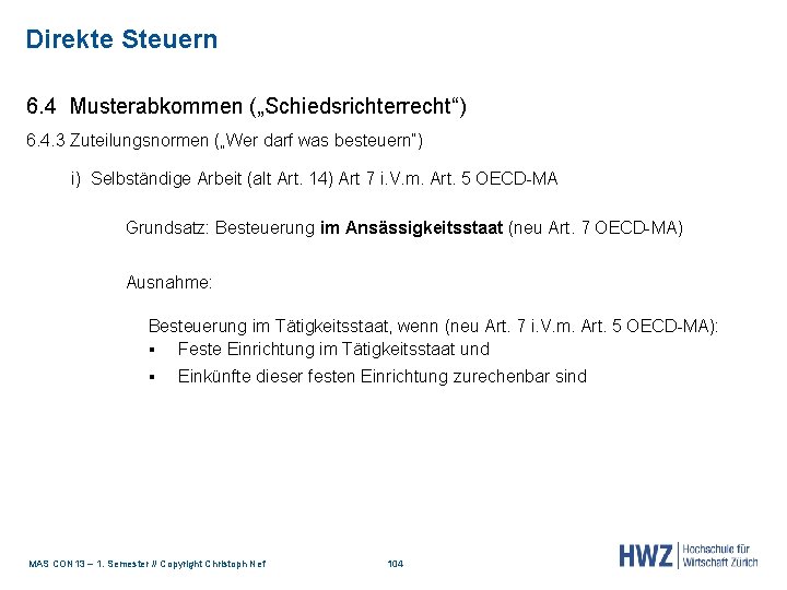 Direkte Steuern 6. 4 Musterabkommen („Schiedsrichterrecht“) 6. 4. 3 Zuteilungsnormen („Wer darf was besteuern“)