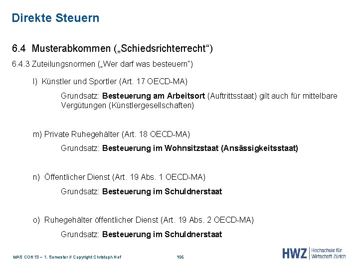 Direkte Steuern 6. 4 Musterabkommen („Schiedsrichterrecht“) 6. 4. 3 Zuteilungsnormen („Wer darf was besteuern“)