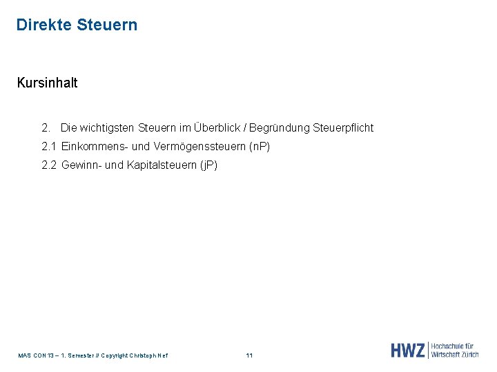 Direkte Steuern Kursinhalt 2. Die wichtigsten Steuern im Überblick / Begründung Steuerpflicht 2. 1