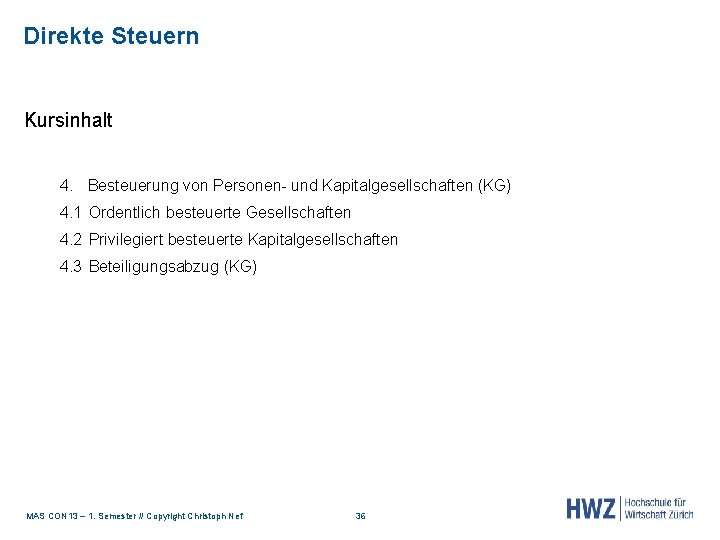 Direkte Steuern Kursinhalt 4. Besteuerung von Personen- und Kapitalgesellschaften (KG) 4. 1 Ordentlich besteuerte