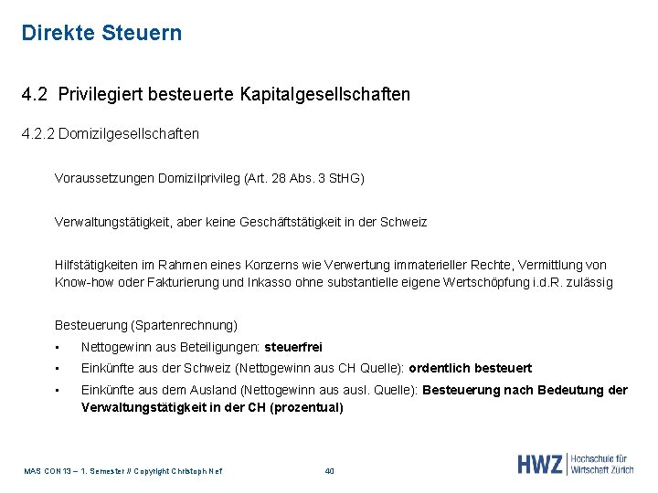 Direkte Steuern 4. 2 Privilegiert besteuerte Kapitalgesellschaften 4. 2. 2 Domizilgesellschaften Voraussetzungen Domizilprivileg (Art.