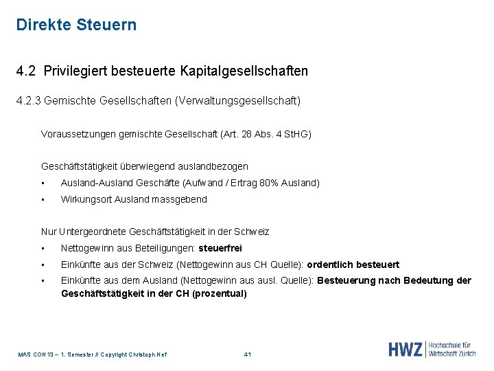 Direkte Steuern 4. 2 Privilegiert besteuerte Kapitalgesellschaften 4. 2. 3 Gemischte Gesellschaften (Verwaltungsgesellschaft) Voraussetzungen