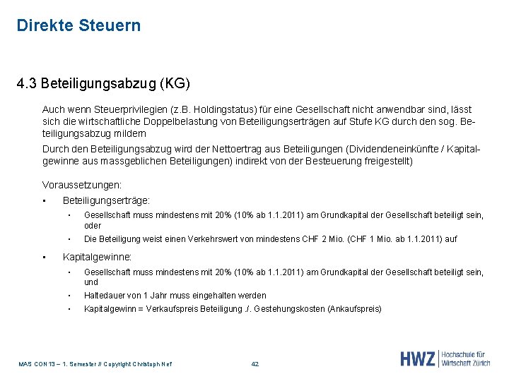 Direkte Steuern 4. 3 Beteiligungsabzug (KG) Auch wenn Steuerprivilegien (z. B. Holdingstatus) für eine