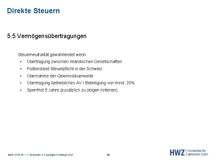 Direkte Steuern 5. 5 Vermögensübertragungen Steuerneutralität gewährleistet wenn: ▪ Übertragung zwischen inländischen Gesellschaften ▪