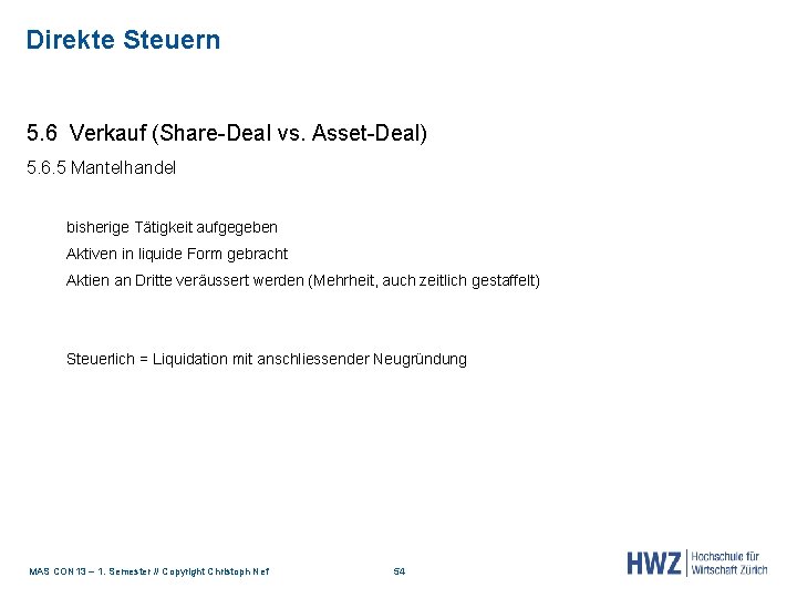 Direkte Steuern 5. 6 Verkauf (Share-Deal vs. Asset-Deal) 5. 6. 5 Mantelhandel bisherige Tätigkeit