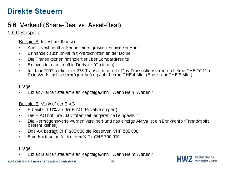 Direkte Steuern 5. 6 Verkauf (Share-Deal vs. Asset-Deal) 5. 6. 6 Beispiele Beispiel A: