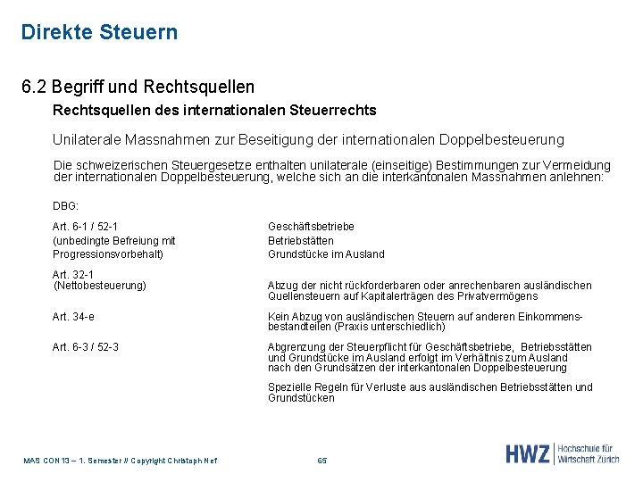 Direkte Steuern 6. 2 Begriff und Rechtsquellen des internationalen Steuerrechts Unilaterale Massnahmen zur Beseitigung