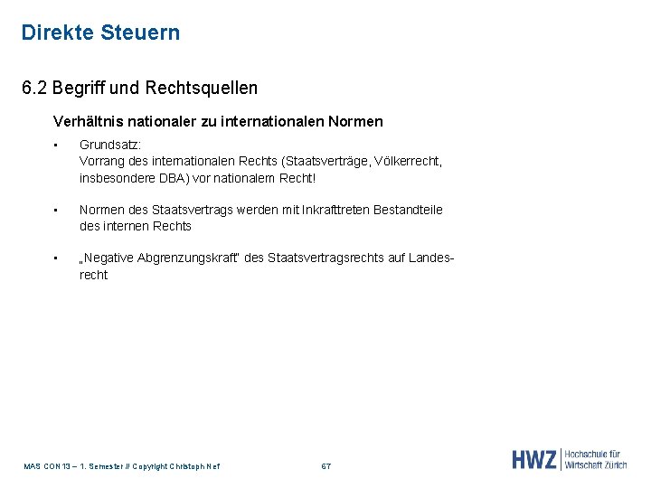 Direkte Steuern 6. 2 Begriff und Rechtsquellen Verhältnis nationaler zu internationalen Normen ▪ Grundsatz: