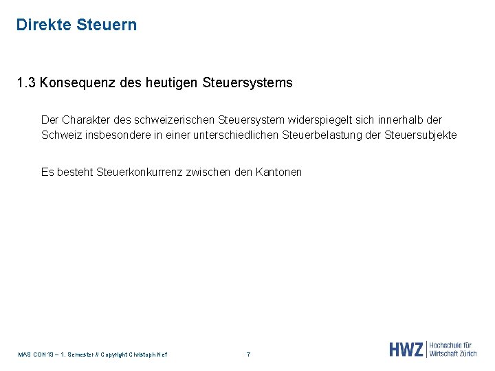 Direkte Steuern 1. 3 Konsequenz des heutigen Steuersystems Der Charakter des schweizerischen Steuersystem widerspiegelt