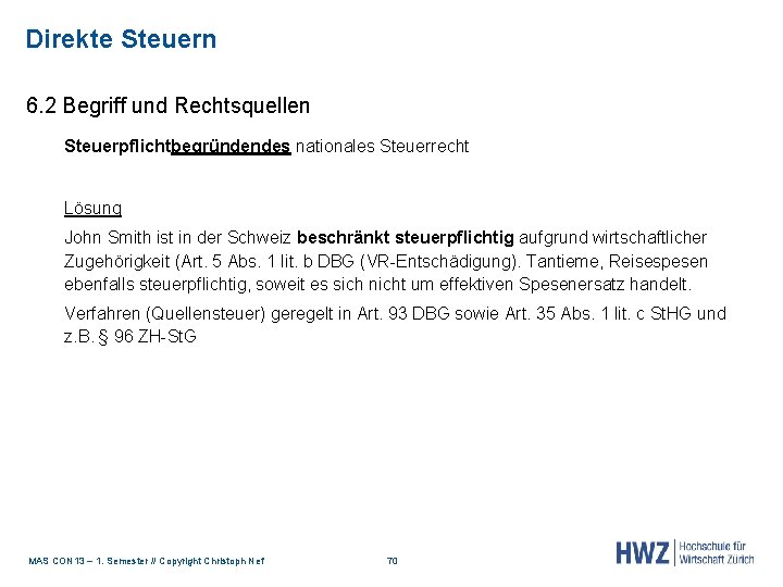 Direkte Steuern 6. 2 Begriff und Rechtsquellen Steuerpflichtbegründendes nationales Steuerrecht Lösung John Smith ist