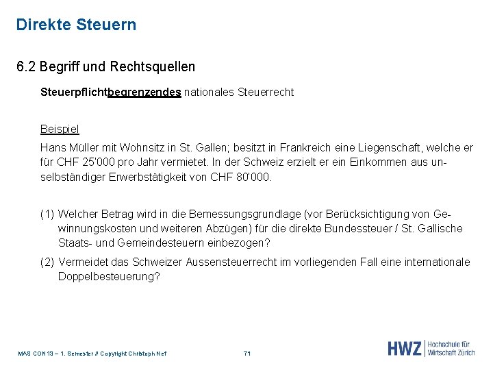 Direkte Steuern 6. 2 Begriff und Rechtsquellen Steuerpflichtbegrenzendes nationales Steuerrecht Beispiel Hans Müller mit