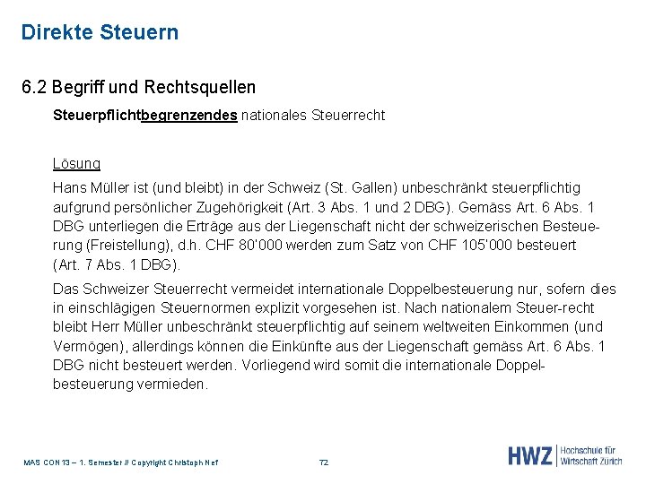 Direkte Steuern 6. 2 Begriff und Rechtsquellen Steuerpflichtbegrenzendes nationales Steuerrecht Lösung Hans Müller ist