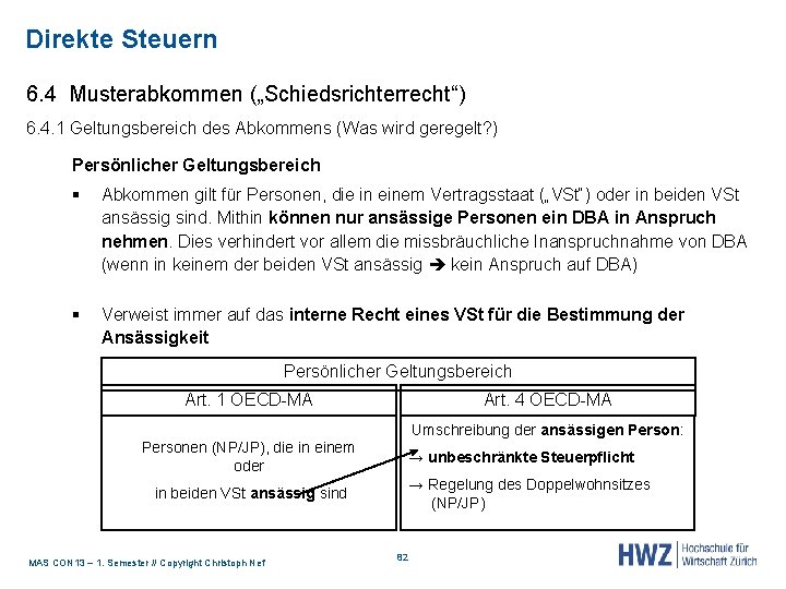 Direkte Steuern 6. 4 Musterabkommen („Schiedsrichterrecht“) 6. 4. 1 Geltungsbereich des Abkommens (Was wird