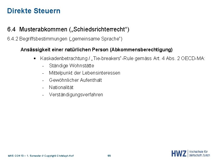 Direkte Steuern 6. 4 Musterabkommen („Schiedsrichterrecht“) 6. 4. 2 Begriffsbestimmungen („gemeinsame Sprache“) Ansässigkeit einer