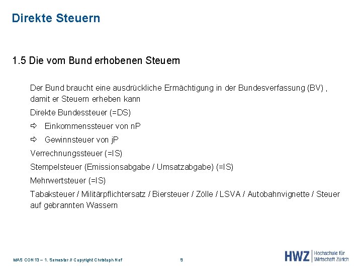 Direkte Steuern 1. 5 Die vom Bund erhobenen Steuern Der Bund braucht eine ausdrückliche