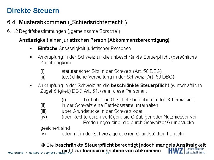 Direkte Steuern 6. 4 Musterabkommen („Schiedsrichterrecht“) 6. 4. 2 Begriffsbestimmungen („gemeinsame Sprache“) Ansässigkeit einer