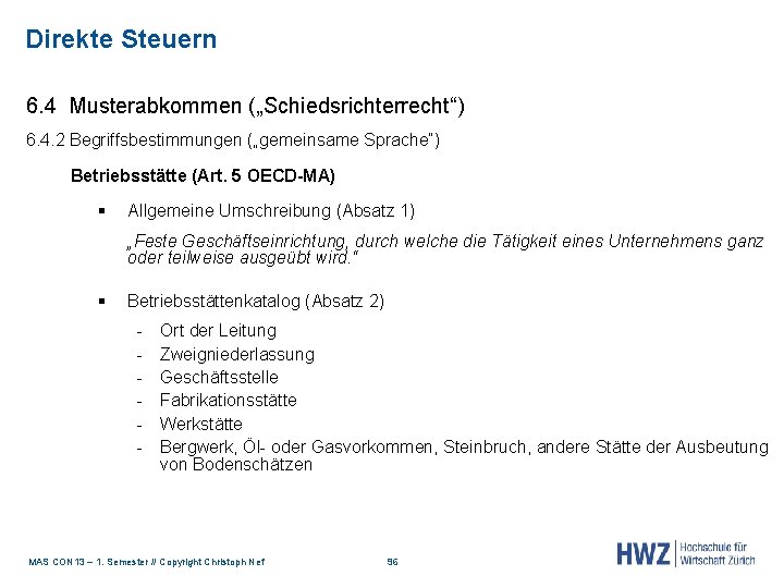 Direkte Steuern 6. 4 Musterabkommen („Schiedsrichterrecht“) 6. 4. 2 Begriffsbestimmungen („gemeinsame Sprache“) Betriebsstätte (Art.