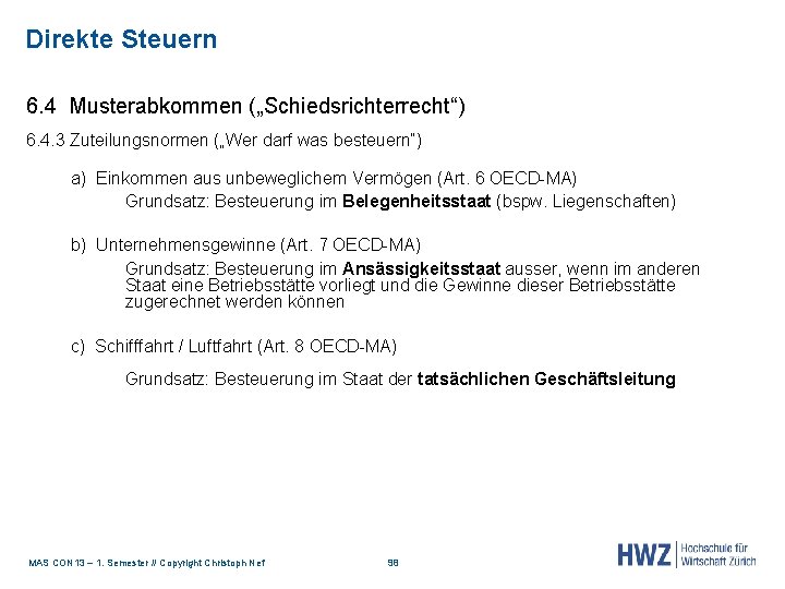 Direkte Steuern 6. 4 Musterabkommen („Schiedsrichterrecht“) 6. 4. 3 Zuteilungsnormen („Wer darf was besteuern“)