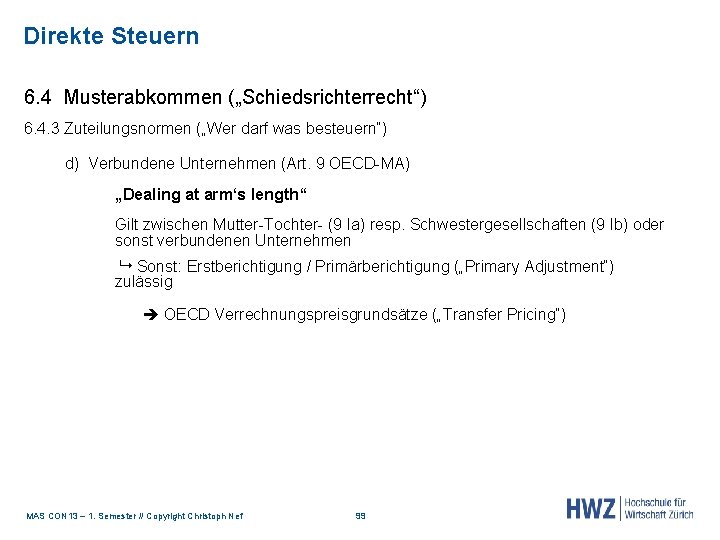 Direkte Steuern 6. 4 Musterabkommen („Schiedsrichterrecht“) 6. 4. 3 Zuteilungsnormen („Wer darf was besteuern“)