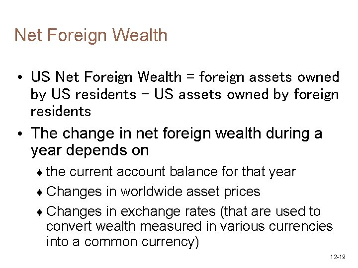 Net Foreign Wealth • US Net Foreign Wealth = foreign assets owned by US