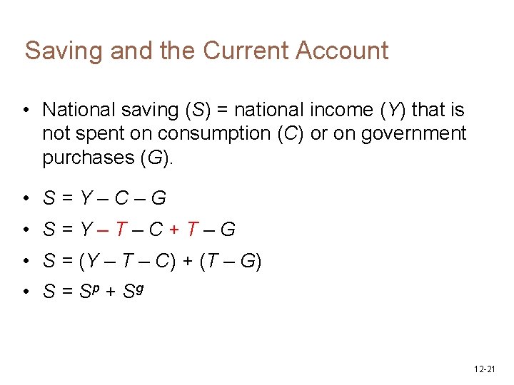Saving and the Current Account • National saving (S) = national income (Y) that