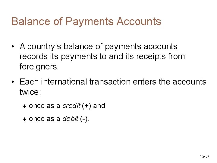 Balance of Payments Accounts • A country’s balance of payments accounts records its payments